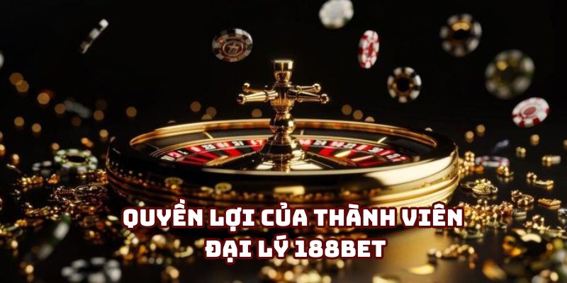 quyền lợi của đại lý 188Bet